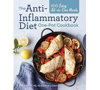 The Anti-Inflammatory Diet One-Pot Cookbook: 100 Easy All-in-One Meals