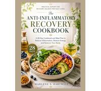 THE ANTI-INFLAMMATORY RECOVERY COOKBOOK: A 28 DAY COOKBOOK AND MEAL PLAN TO REDUCE INFLAMMATION,RESTORE ENERGY AND BALANCE YOUR BODY