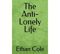 The Anti-Lonely Life (The Anti-Isolation Series)