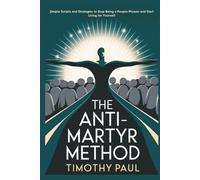 THE ANTI-MARTYR METHOD: Simple Scripts and Strategies to Stop Being a People-Pleaser and Start Living for Yourself” (Self-Help)