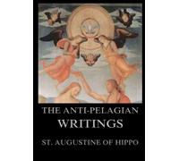 The Anti-Pelagian Writings