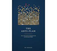 The Anti-Plan: How to Achieve More by Scrapping Your Goals and Embracing Serendipity