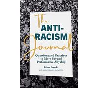 The Anti-Racism Journal: Questions and Practices to Move Beyond Performative Allyship