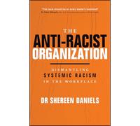 The Anti-Racist Organization: Dismantling Systemic Racism in the Workplace