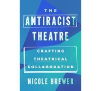 The Anti-Racist Theatre : Crafting Theatrical Collaboration