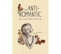 The Anti-Romantic: Hegel Against Ironic Romanticism
