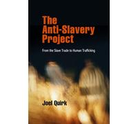 The Anti-Slavery Project: From the Slave Trade to Human Trafficking (Pennsylvania Studies in Human Rights)