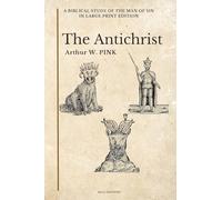 The Antichrist: A Biblical Study of the Man of Sin in Large Print Edition