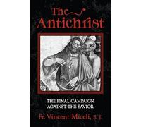 The Antichrist: The Final Campaign Against the Savior