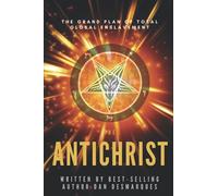 The Antichrist: The Grand Plan of Total Global Enslavement