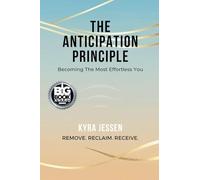 THE ANTICIPATION PRINCIPLE: Becoming The Most Effortless You