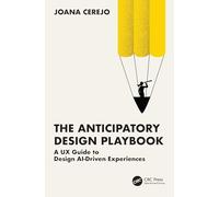 The Anticipatory Design Playbook: A UX Guide to Design AI-Driven Experiences