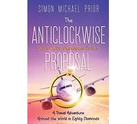 The Anticlockwise Proposal: A Travel Adventure Around the World in Eighty Diamonds: 4 (South Pacific Shenanigans)