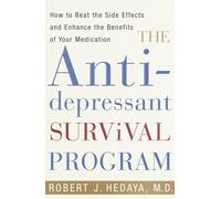 The Antidepressant Survival Program: How to Beat the Side Effects and Enhance the Benefits of Your Medication