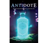 The Antidote: Breaking Chains, Building Empires, Finding Real Love.