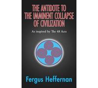 The Antidote To The Imminent Collapse Of Civilization: As Inspired By The 48 Acts: 3 (A Better Life)