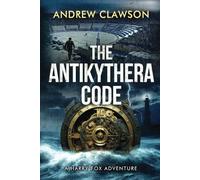 The Antikythera Code: Harry Fox Adventure Book 8