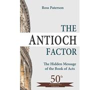 The Antioch Factor: The Hidden Message Of The Book Of Acts