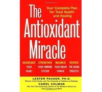 The Antioxidant Miracle: Put Lipoic Acid, Pycnogenol, and Vitamins E and C to Work for You 1999 1st (first) US Editio Edition by Packer, Lester, Colman, Carol published by John Wiley & Sons (1999)