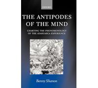 The Antipodes of the Mind: Charting the Phenomenology of the Ayahuasca Experience