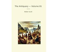 The Antiquary - Volume 01 (Classic Books)