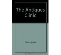 The Antiques Clinic - A Guide To Damage, Care and Restoration