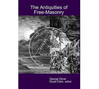The Antiquities of Free-Masonry