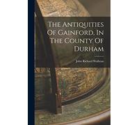 The Antiquities Of Gainford, In The County Of Durham