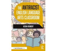 The Antiracist English Language Arts Classroom