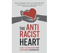 The Antiracist Heart: A Self-Compassion and Activism Handbook