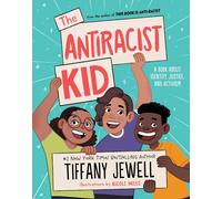 The Antiracist Kid: A Book About Identity, Justice, and Activism by Tiffany Jewe