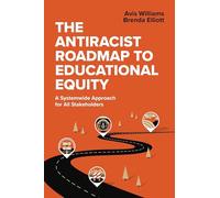 The Antiracist Roadmap to Educational Equity: A Systemwide Approach for All Stakeholders