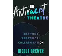 The Antiracist Theatre: Crafting Theatrical Collaboration