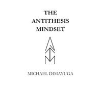 The Antithesis Mindset