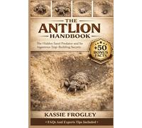 THE ANTLION HANDBOOK: The Hidden Sand Predator and Its Ingenious Trap-Building Secrets
