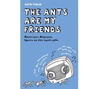 The Ants Are My Friends: Misheard Lyrics, Malapropisms, Eggcorns and Other Linguistic Gaffes