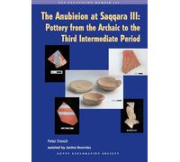 The Anubieion at Saqqara III: Pottery from the Archaic to the Third Intermediate Period: 103 (Excavation Memoir)