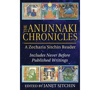 The Anunnaki Chronicles: A Zecharia Sitchin Reader