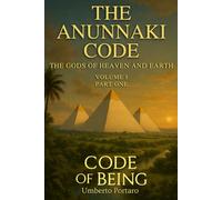 The Anunnaki Code: The Gods of Heaven and Earth - Part One: 2