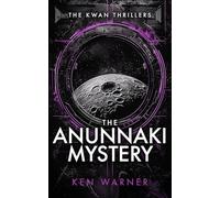 The Anunnaki Mystery: 6 (The Kwan Thrillers)