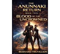 The ANUNNAKI RETURN BOOK 2 BLOOD OF THE UNCROWNED (The Cultivator Chronicles)