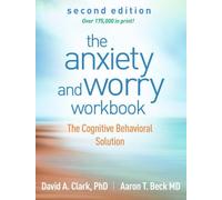 The Anxiety and Worry Workbook by David A. Clark, Aaron T. Beck