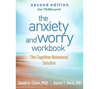 The Anxiety and Worry Workbook, Second Edition: The Cognitive Behavioral Solution (2nd edition)