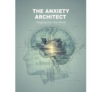 The Anxiety Architect: Designing Your Inner World