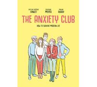 The Anxiety Club: How to Survive Modern Life
