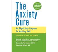The Anxiety Cure: An Eight-Step Program for Getting Well