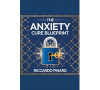 "The Anxiety Cure Blueprint"