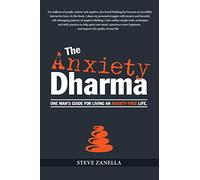 The Anxiety Dharma: One man's guide for living an anxiety-free life.