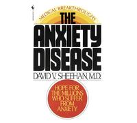 The Anxiety Disease: New Hope for the Millions Who Suffer from Anxiety