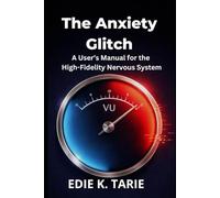 THE ANXIETY GLITCH: A User’s Manual for the High-Fidelity Nervous System